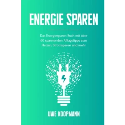 Abbildung von Energie sparen: Das Energiesparen Buch mit über 60 spannenden Alltagstipps zum Heizen, Stromsparen und mehr