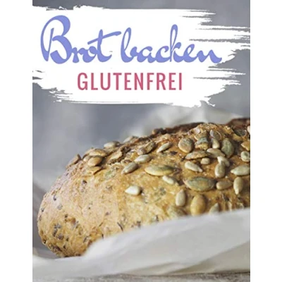 Abbildung von Brot backen glutenfrei: Das Backbuch glutenfrei und weizenfrei Die besten Rezepte ( Brotbackbuch )