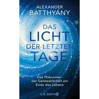 Abbildung von Das Licht der letzten Tage: Phänomen Geistesklarheit am Ende des Lebens
