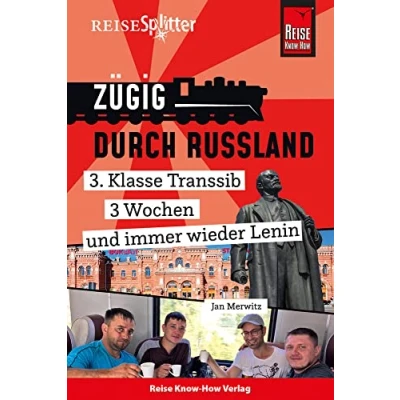 Abbildung von Reise Know How ReiseSplitter: Zügig durch Russland 3. Klasse Transsib, 3 Wochen und immer wieder Lenin
