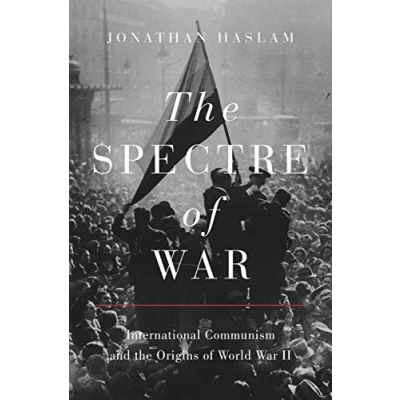 Abbildung von the Spectre of War: International Communism and Origins World War II (Princeton Studies in History Politics)