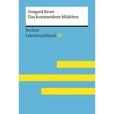 Abbildung von Das kunstseidene Mädchen von Irmgard Keun: Lektüreschlüssel mit Inhaltsangabe, Interpretation, Prüfungsaufgaben Lösungen, Lernglossar. (Reclam XL)