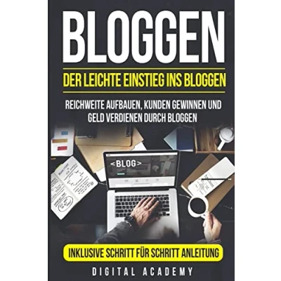 Abbildung von Bloggen: Der leichte Einstieg ins Bloggen. Reichweite Aufbauen, Kunden Gewinnen und Geld verdienen durch Inklusive Schritt für Anleitung.