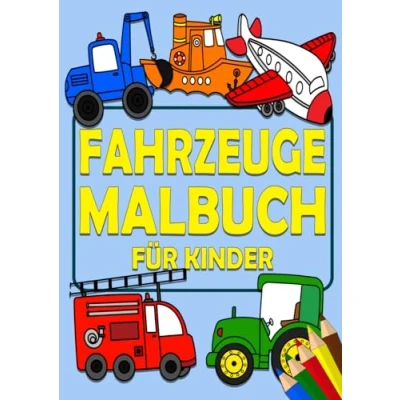 Abbildung von Fahrzeuge Malbuch für Kinder: DIN A4 Format mit tollen Bildern zum ausmalen Ausmalbuch Bagger, Traktoren, Feuerwehr, Polizei, Flugzeuge und vieles mehr!