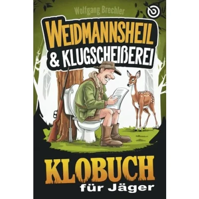 Abbildung von Weidmannsheil &amp; Klugscheißerei das Klobuch für Jäger: Humorvolle Sammlung aus unnützem Wissen, Witzen und Annekdoten perfekte Geschenk Jäger, die Jagd (und stille Örtchen) lieben!