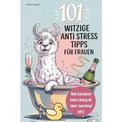 Abbildung von 101 witzige Anti Stress Tipps für Frauen Weil Ausrasten keine Lösung ist (aber manchmal hilft): Ein Buch alle, die lieber lachen als perfekt funktionieren Geburtstagsgeschenk