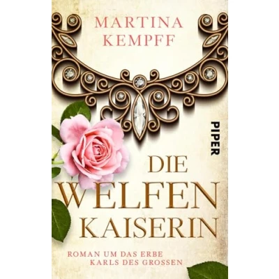 Abbildung von Die Welfenkaiserin (Karolinger Frauen 3): Roman um das Erbe Karls des Großen