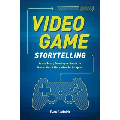 Abbildung von Video Game Storytelling: What Every Developer Needs to Know about Narrative Techniques