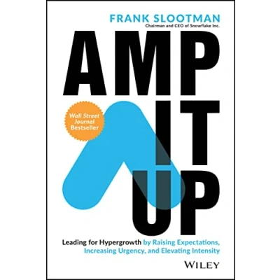 Abbildung von Amp It Up: Leading for Hypergrowth by Raising Expectations, Increasing Urgency, and Elevating Intensity