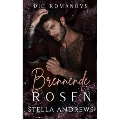 Abbildung von Brennende Rosen: Eine dunkle Mafia Romanze (Die Romanovs, Band 1)