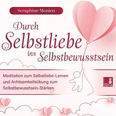 Abbildung von Durch Selbstliebe ins Selbstbewusstsein {Achtsamkeitsübung, Affirmation, Meditation lernen &amp; stärken}: CD Standard Audio Format