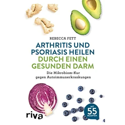 Abbildung von Arthritis und Psoriasis heilen durch einen gesunden Darm: Die Mikrobiom Kur gegen Autoimmunerkrankungen