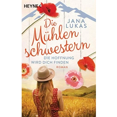 Abbildung von Die Mühlenschwestern Hoffnung wird dich finden: Roman (Die Trilogie, Band 2)