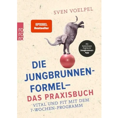 Abbildung von Die Jungbrunnen Formel Das Praxisbuch: Vital und fit mit dem 7 Wochen Programm