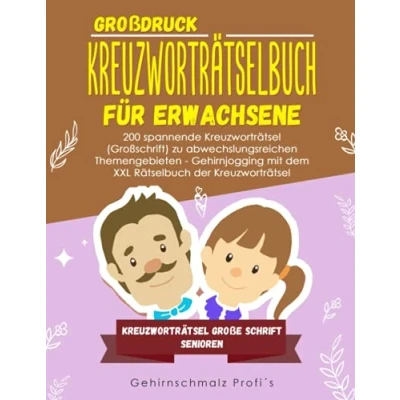 Abbildung von Großdruck Kreuzworträtselbuch Erwachsene: 200 spannende Kreuzworträtsel (Großschrift) zu abwechslungsreichen Themengebieten Gehirnjogging mit dem ... große Schrift Senioren