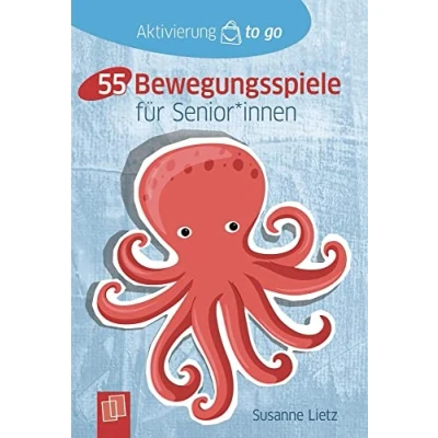 Abbildung von 55 Bewegungsspiele für Senioren und Seniorinnen (Aktivierung to go)
