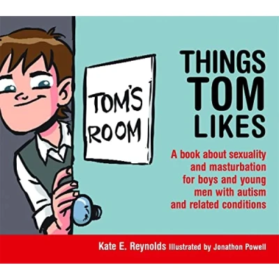 Abbildung von Things Tom Likes: A book about sexuality and masturbation for boys young men with autism related conditions (Sexuality Safety Ellie)