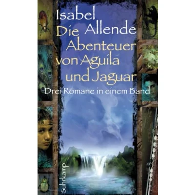 Abbildung von Die Abenteuer von Aguila und Jaguar: Drei Romane in einem Band: Stadt der wilden Götter, Im Reich des Goldenen Drachen, Bann Masken (suhrkamp taschenbuch)