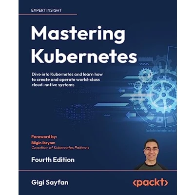 Abbildung von Mastering Kubernetes: Dive into Kubernetes and learn how to create operate world class cloud native systems, 4th Edition