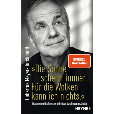 Abbildung von &quot;Die Sonne scheint immer. Für die Wolken kann ich nichts.&quot;: Was meine Großmutter mir über das Leben erzählte