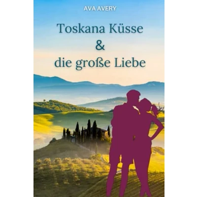 Abbildung von Toskana Küsse und die große Liebe: Italien Liebesroman (Dolce Vita Verliebt in Italien, Band 2)