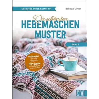 Abbildung von Das große Strickmuster 1x1. die schönsten Hebemaschen Muster. Dieses Anleitungsbuch bietet Ihnen inspirierende und führt Sie in Kunst der ein.
