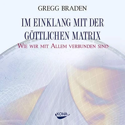 Abbildung von Im Einklang mit der göttlichen Matrix: Wie wir Allem verbunden sind