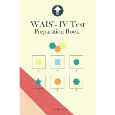 Abbildung von WAIS IV Test Preparation Book: Wechsler Adult Intelligence Scale practice, Block Design, Matrix Reasoning, Visual Puzzles, Figure Weights, ... IQ (IQ Tests series, Band 13)