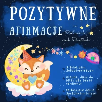 Abbildung von Positive Affirmationen für Kinder in Polnisch und Deutsch: lernen Anfänger, po polsku i niemiecku, Polskie ksiazki dla dzieci, Niemiecki poczatkujacych, Polnische Bücher