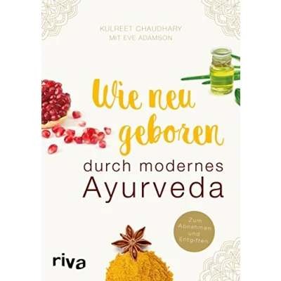 Abbildung von Wie neugeboren durch modernes Ayurveda: Zum Abnehmen und Entgiften