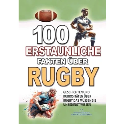 Abbildung von 100 ERSTAUNLICHE FAKTEN Über RUGBY: GESCHICHTEN UND Kuriositäten Rugby Das Müssen Sie Unbedingt Wissen (ERSTAUNLICHE KURIOSITÄTEN)