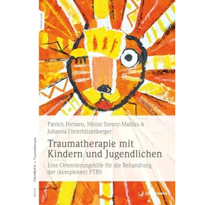 Abbildung von Traumatherapie mit Kindern und Jugendlichen: Eine Orientierungshilfe für die Behandlung der (komplexen) PTBS