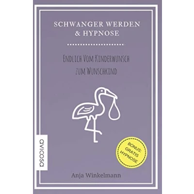 Abbildung von Schwanger werden &amp; Hypnose Endlich vom Kinderwunsch zum Wunschkind
