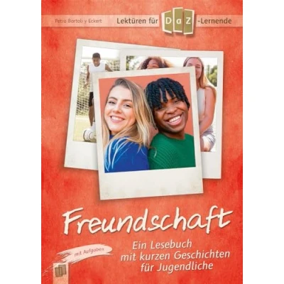 Abbildung von Freundschaft: Ein Lesebuch mit kurzen Geschichten für Jugendliche Aufgaben. Niveaustufe A2 (Lektüren DaZ Lernende)