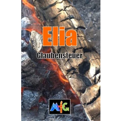 Abbildung von MfG Elia: Glaubensfeuer (MfG Männer für Gott)