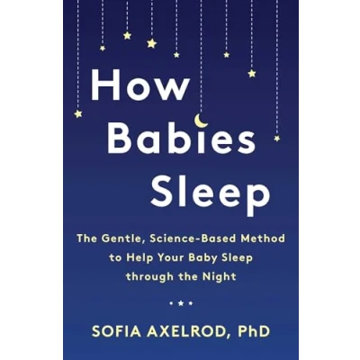 Abbildung von How Babies Sleep: the Gentle, Science Based Method to Help Your Baby Sleep Through Night