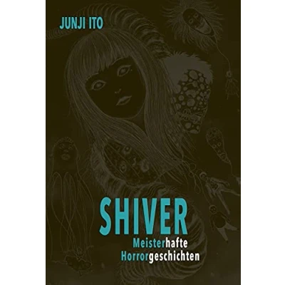 Abbildung von Shiver Meisterhafte Horrorgeschichten: Horror Manga Einzelband mit 9 Kurzgeschichten für Fans von psychologischem Body
