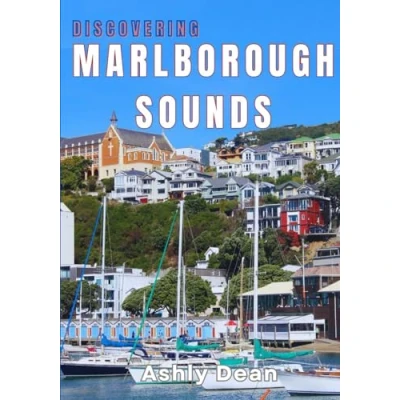 Abbildung von DISCOVERING MARLBOROUGH SOUNDS: A JOURNEY THROUGH NATURE, CULTURE AND ADVENTURE