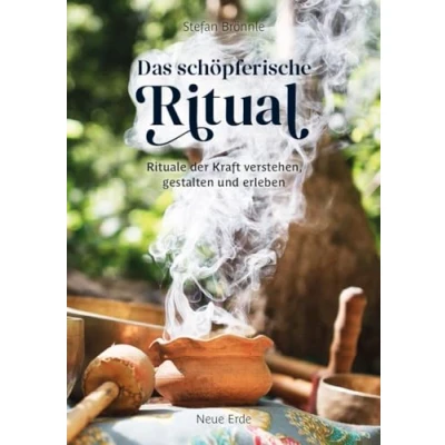 Abbildung von Das schöpferische Ritual: Rituale der Kraft verstehen, gestalten und erleben