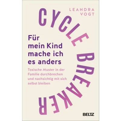 Abbildung von Cycle Breaker: Für mein Kind mache ich es anders: Toxische Muster in der Familie durchbrechen und nachsichtig mit sich selbst bleiben