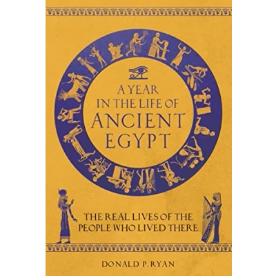 Abbildung von A Year in the Life of Ancient Egypt: Real Lives People Who Lived There