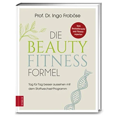 Abbildung von Die Beauty Fitness Formel: Tag für besser aussehen mit dem Stoffwechsel Programm