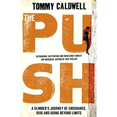 Abbildung von the Push: A Climber&#039;s Journey of Endurance, Risk and Going Beyond Limits to Climb Dawn Wall