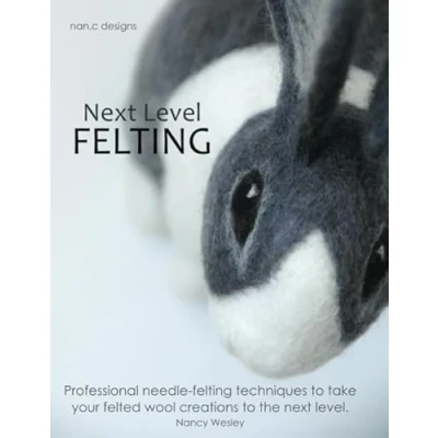Abbildung von next Level Felting: Professional needle felting techniques to take your felted wool creations the level.