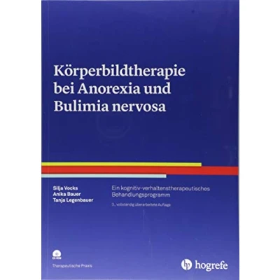 Abbildung von Körperbildtherapie bei Anorexia und Bulimia nervosa: Ein kognitiv verhaltenstherapeutisches Behandlungsprogramm (Therapeutische Praxis)