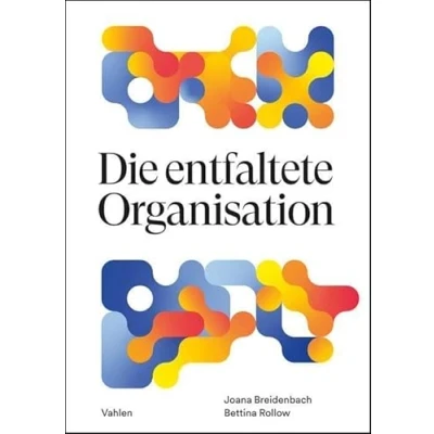 Abbildung von die entfaltete Organisation: Mit Inner Work Zukunft gestalten