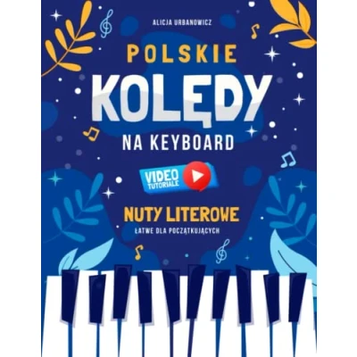 Abbildung von Polskie Kolędy na Keyboard I Nuty Literowe Łatwe dla Początkujących Video Tutoriale: Mój Pierwszy Śpiewnik Pastorałki Pianino Fortepian ... Nazwami Dźwięków Teksty Akordy Poziom 1