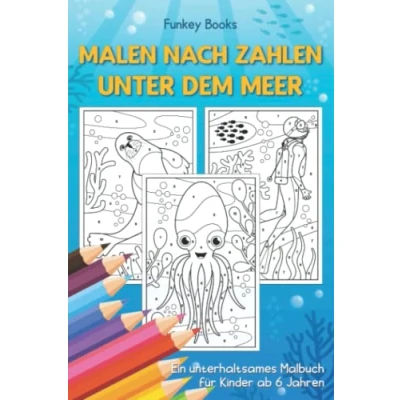 Abbildung von Malen nach Zahlen Unter dem Meer: Ein unterhaltsames Malbuch für Kinder ab 6 Jahren