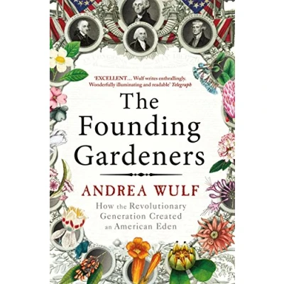 Abbildung von the Founding Gardeners: How Revolutionary Generation created an American Eden