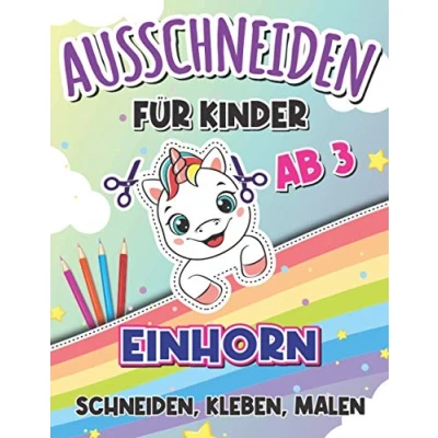 Abbildung von Ausschneiden für Kinder ab 3 Einhorn: Schneiden, Kleben, Malen Kleine Künstler I Mein erstes Einhorn Bastelbuch mit Scherenführerschein